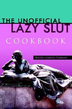 Paperback The Unofficial Lazy Slut Cookbook: Book