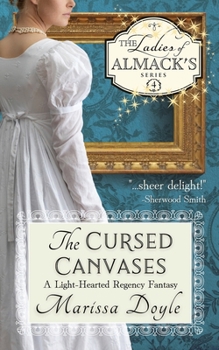 Paperback The Cursed Canvases: A Light-hearted Regency Fantasy: The Ladies of Almack's Book 4 Book