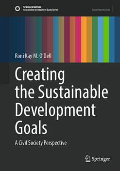 Hardcover Creating the Sustainable Development Goals: A Civil Society Perspective Book