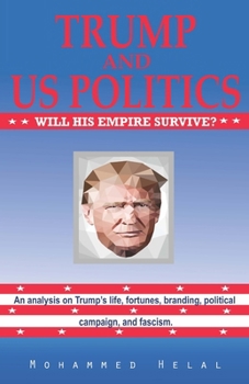 Paperback Trump And US Politics: Will His Empire Survive? Book