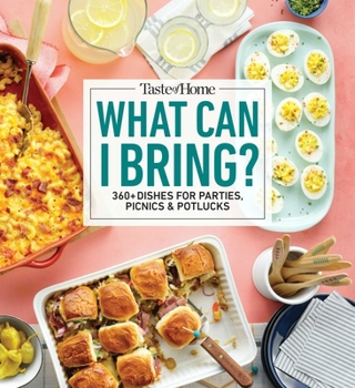Paperback Taste of Home What Can I Bring?: 360+ Dishes for Parties, Picnics & Potlucks Book