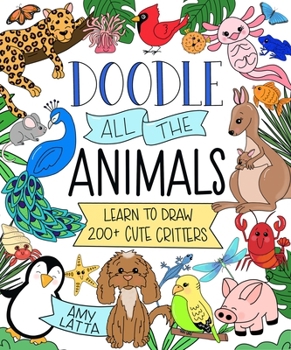 Paperback Doodle All the Animals!: Learn to Draw 200+ Cute Critters Book