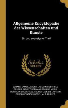 Hardcover Allgemeine Encyklopadie der Wissenschaften und Kunste: Ein und zwanzigster Theil [German] Book