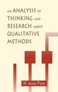 Hardcover An Analysis of Thinking and Research About Qualitative Methods Book