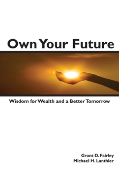 Paperback Own Your Future: Wisdom for Wealth and a Better Tomorrow Book