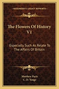 Paperback The Flowers Of History V1: Especially Such As Relate To The Affairs Of Britain Book