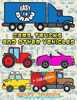 Paperback EASY TO DRAW Cars, Trucks and Other Vehicles: Draw & Color 24 Various Vehicles Book