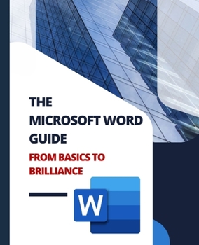 Paperback THE MICROSOFT WORD GUIDE From Basics to Brilliance Book