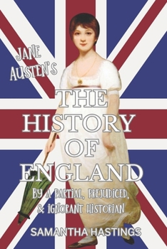 Jane Austen's The History of England: By a Partial, Prejudiced, & Ignorant Historian