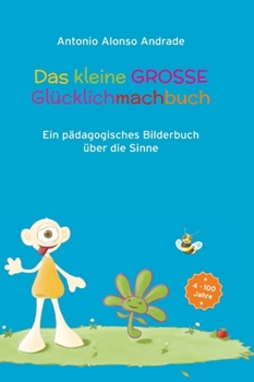 Hardcover Das kleine GROSSE Gluecklichmachbuch: Ein paedagogisches Bilderbuch /Bastelbuch [German] Book