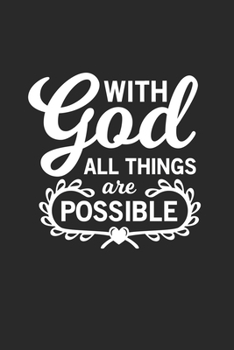 With God all things are possible: With God all things are possible grimoire spellbook or Gift for Christians with 110 Pages in 6"x 9" Christians journal for Christians grimoire spellbook