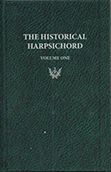 Hardcover Historical Harpsichord, Vol. 1: Hubbard, Dowd, and Page: A Monograph Series in Honor of Frank Hubbard Book