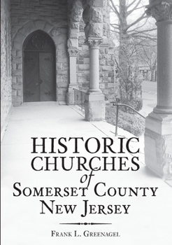 Paperback Historic Churches of Somerset County, New Jersey Book