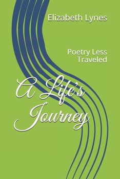 Paperback A Life's Journey: Poetry Less Traveled Book