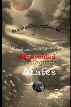 Misguided Mates (the moon goddess's playthings)