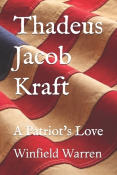 Paperback Thadeus Jacob Kraft: A Patriot's Love Book