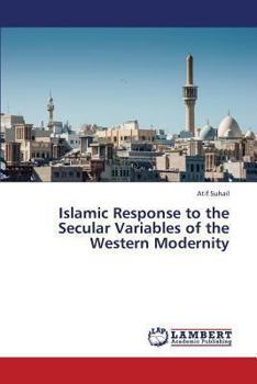 Paperback Islamic Response to the Secular Variables of the Western Modernity Book