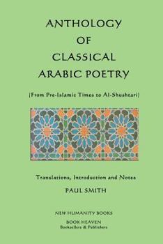 Paperback Anthology of Classical Arabic Poetry: From Pre-Islamic Times to Al-Shushtari Book