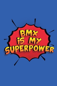 Paperback Bmx Is My Superpower: Funny Lined Notebook, Blank, 6 x 9, 110 pages. Gift to write about Bmx. SuperPower Design Book