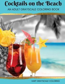 Paperback Cocktails on the Beach: A Grayscale Adult Coloring Book