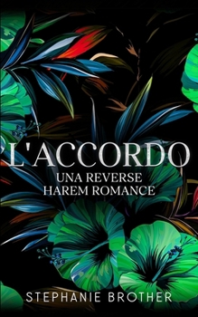 L'accordo: Un romanzo d'amore in un Harem Inverso (SERIE DI GIOCHI) (Italian Edition)