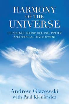 Paperback Harmony of the Universe: The Science Behind Healing, Prayer and Spiritual Development Book