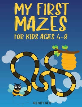 Paperback My First Mazes for Kids Ages 4-8: Entertain and Challenge Your Little One Book