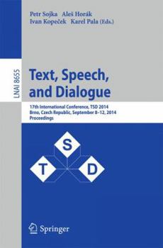 Paperback Text, Speech and Dialogue: 17th International Conference, Tsd 2014, Brno, Czech Republic, September 8-12, 2014, Proceedings Book