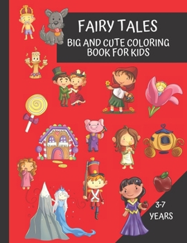 Paperback Fairy Tales Big And Cute Coloring Book For Kids 3 - 7 years: Fun and Educational Coloring Book based on classic stories Book