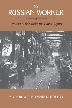 Paperback The Russian Worker: Life & Labor Under the Tsarist Regime Book