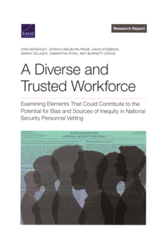 Paperback A Diverse and Trusted Workforce: Examining Elements That Could Contribute to the Potential for Bias and Sources of Inequity in National Security Perso Book