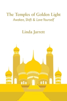 Paperback The Temples of Golden Light: Awaken, Shift & Love Yourself Book