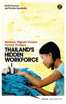 Paperback Thailand's Hidden Workforce: Burmese Migrant Women Factory Workers Book