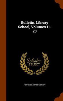 Hardcover Bulletin. Library School, Volumes 11-20 Book