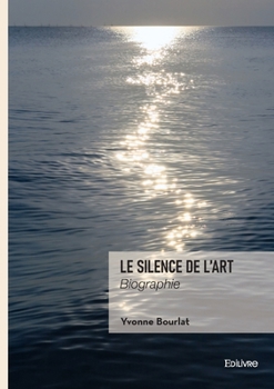 Paperback Le Silence de l'Art: Biographie [French] Book