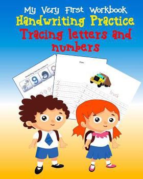 Paperback Tracing Letters and Numbers Handwriting Practice: My Very First Workbook, Kindergarten and Kids Ages 3-5 Book