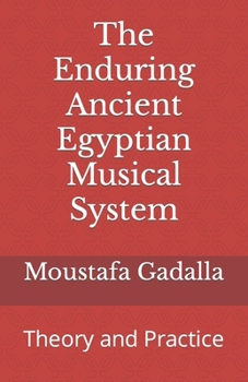 Paperback The Enduring Ancient Egyptian Musical System: Theory and Practice Book