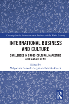 International Business and Culture: Challenges in Cross-Cultural Marketing and Management (Routledge Studies in International Business and the World Economy)