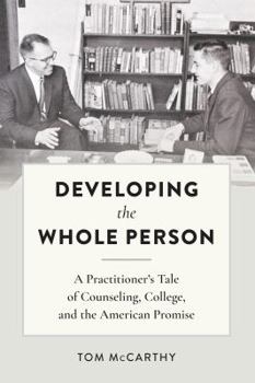 Paperback Developing the Whole Person: A Practitioner's Tale of Counseling, College, and the American Promise Book