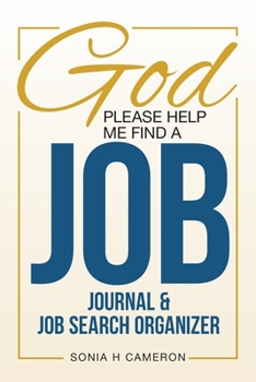 Paperback God Please Help Me Find A Job: Journal & Job Search Organizer Book