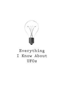 Paperback Everything I Know About UFOs Book