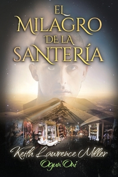 El Milagro de la Santería: Una Historia Real de Fe y Transformación (Spanish Edition)