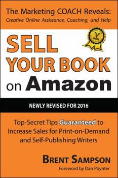 Paperback Sell Your Book on Amazon: Top Secret Tips Guaranteed to Increase Sales for Print-On-Demand and Self-Publishing Writers 3rd Edition Book
