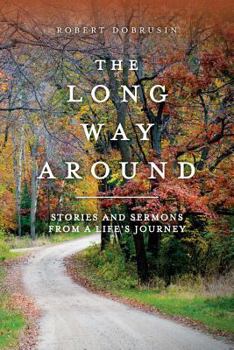 Paperback The Long Way Around: Stories and Sermons from a Life's Journey Book