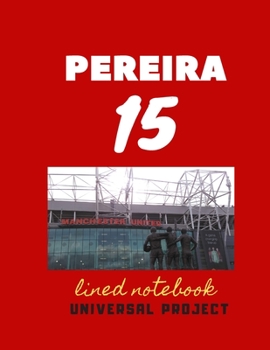 Paperback 15 PEREIRA lined notebook: Diary Fans Jurnal Soccer Soccer Notebook Great Diary And Jurnal For Every Fans, Lined Notebook 8.5x 11 110 pages Book