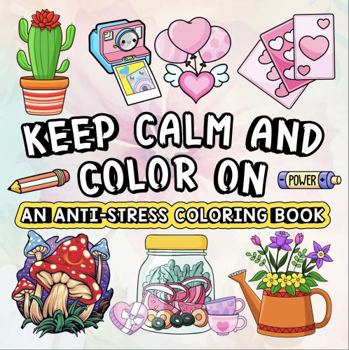 Paperback Keep Calm and Color on: An Anti-Stress Coloring Book: A Bold and Easy Coloring Book for Kids, Teens, Adults, and Seniors to Relax, Create, and Dream (Whimsy Escapes: A Calming Coloring Journey) Book