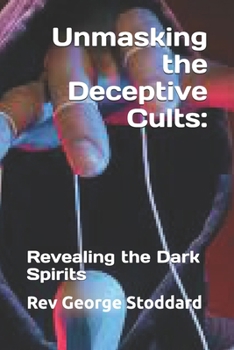 Unmasking the Deceptive Cults:: Revealing the Dark Spirits