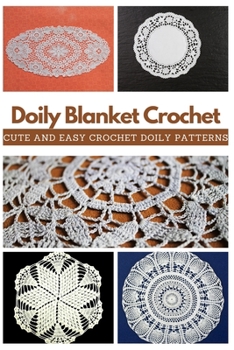 Paperback Doily Blanket Crochet: Cute and Easy Crochet Doily Patterns Book