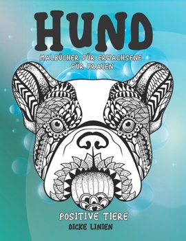 Malbücher für Erwachsene für Frauen - Dicke Linien - Positive Tiere - Hund (German Edition)