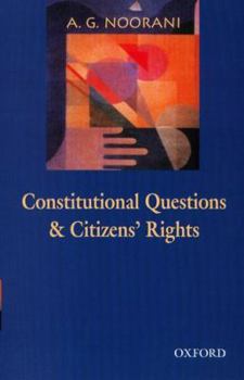 Hardcover Constitutional Questions and Citizens' Rights: An Omnibus Comprising Constitutional Questions in India and Citizens' Rights, Judges and State Accounta Book